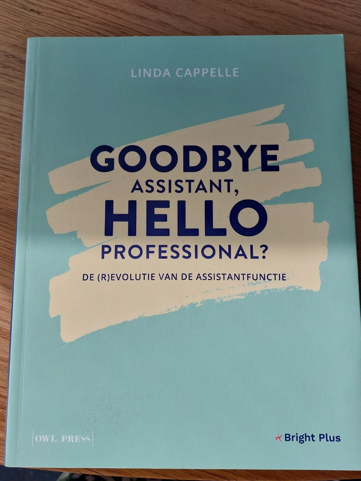 Linda Cappelle - Goodbye assistant, hello professional?, Ophalen of Verzenden, Linda Cappelle