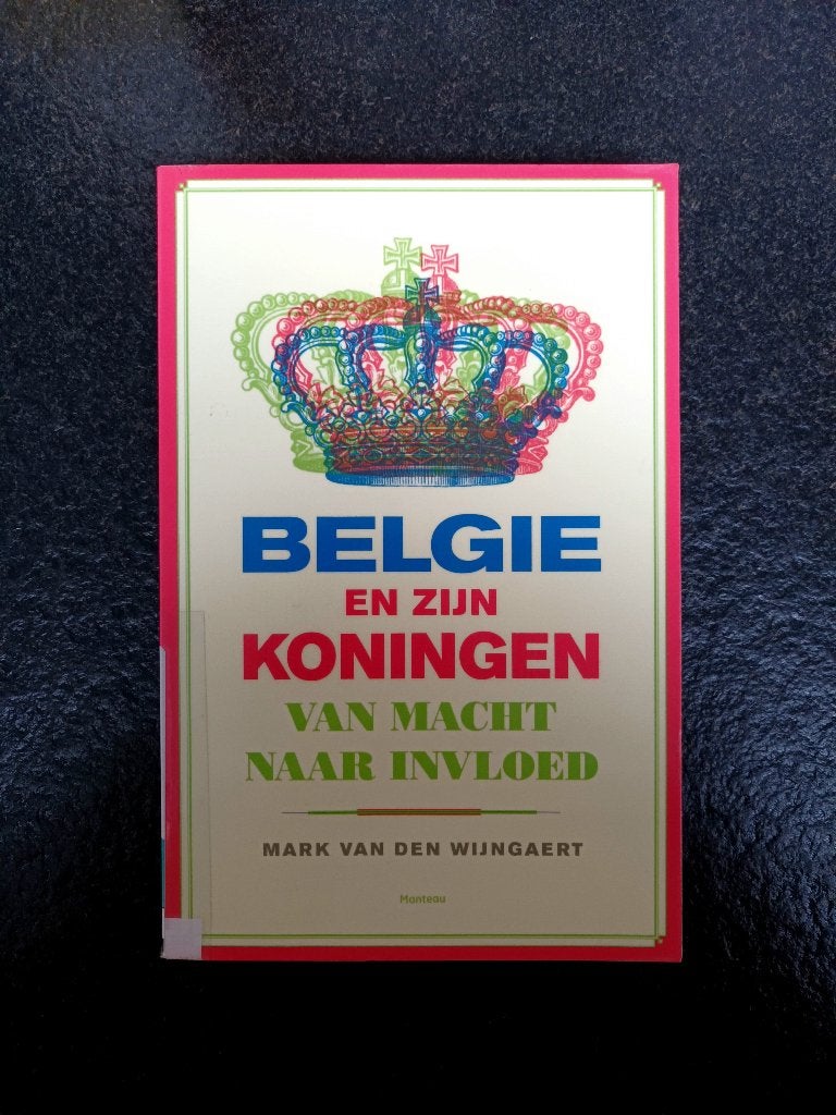 België en zijn koningen - Van macht naar invloed, Boeken, Geschiedenis | Nationaal, Verzenden, Zo goed als nieuw, Mark Van den Wijngaert