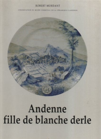 ANDENNE fille de blanche derle ( Robert MORDANT ), Livres, Histoire nationale, Enlèvement ou Envoi, Comme neuf, Robert MORDANT