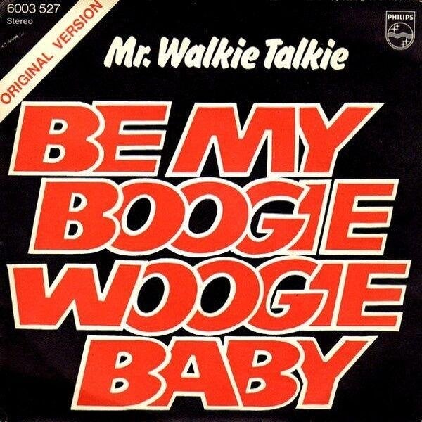 Mr. Walkie Talkie - Be My Boogie Woogie Baby, 7 inch, Utilisé, Pop, Autres types