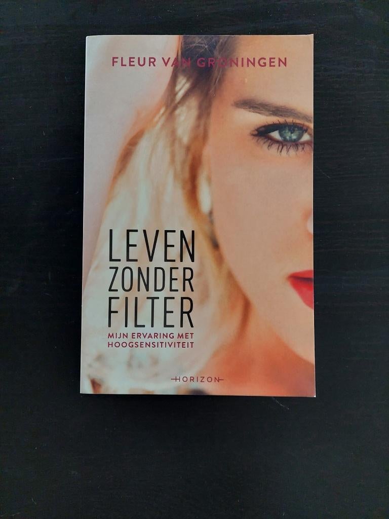 boek Leven zonder filter, Boeken, Psychologie, Persoonlijkheidsleer, Fleur van Groningen, Ophalen of Verzenden, Zo goed als nieuw