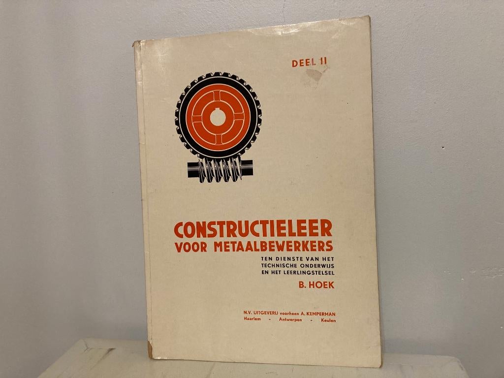 Constructieleer voor metaalbewerkers Deel II - 1963, Livres, Technique, Utilisé, B. HOEK, Technologie des métaux, Enlèvement ou Envoi