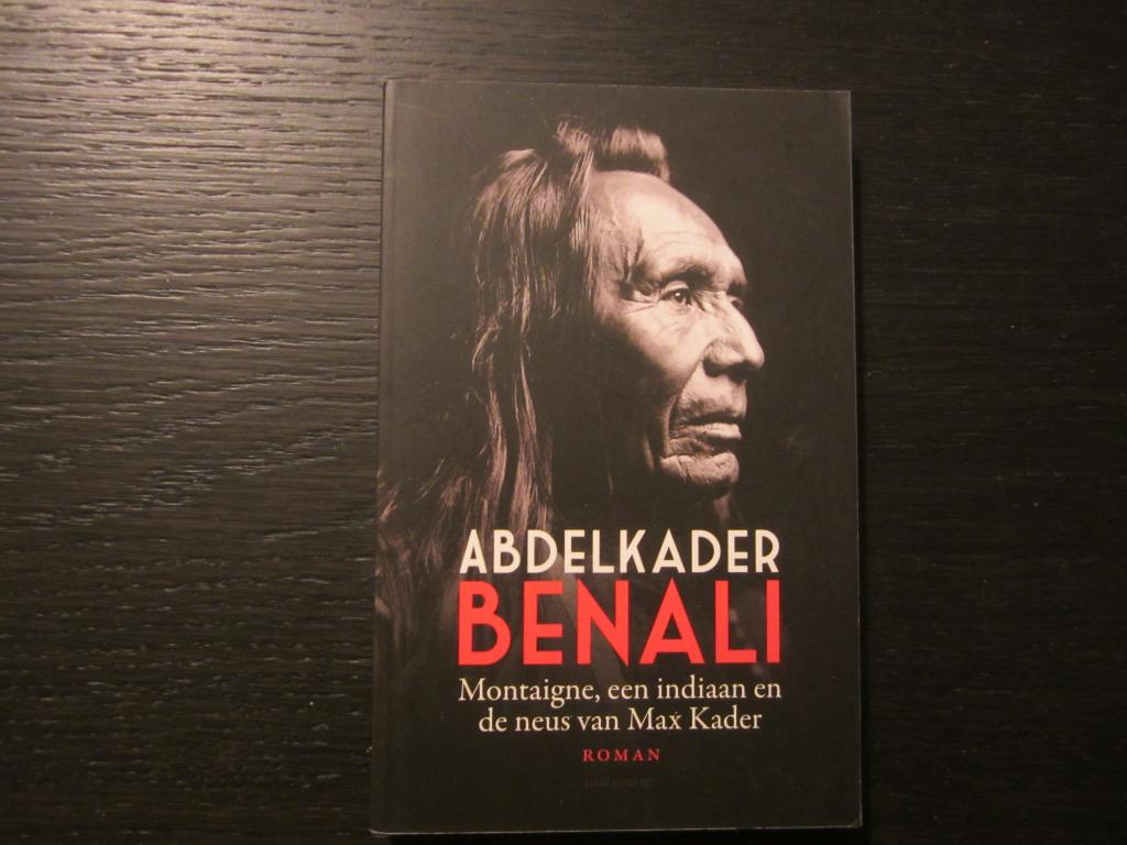 Montaigne, een indiaan en de neus van Max Kader -  A. Benali, Ophalen of Verzenden