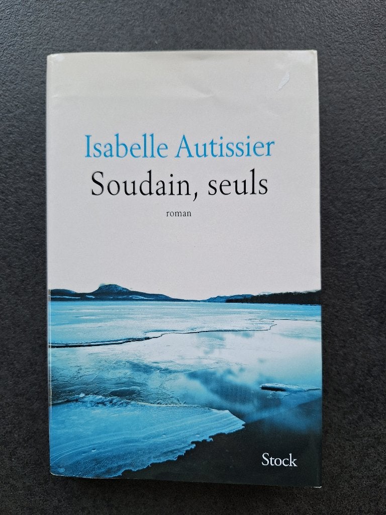 Soudain, seuls - Isabelle Autissier, Livres, Romans, Utilisé, Enlèvement