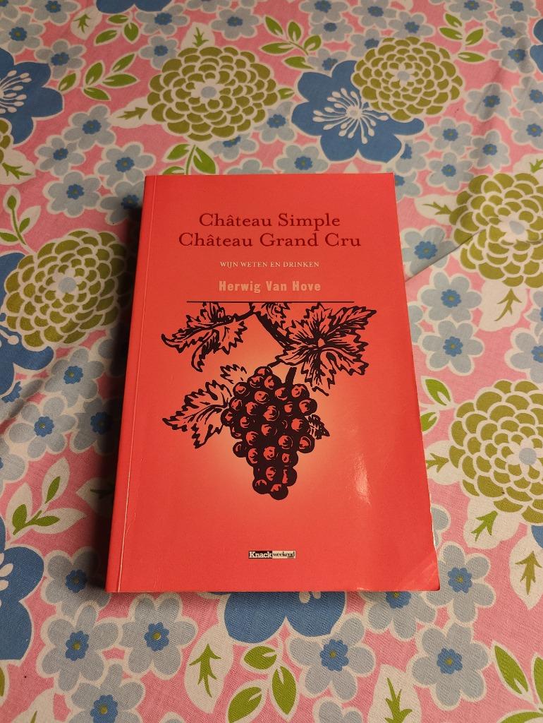 Château simple, château grand cru - Herwig van Hove, Ophalen of Verzenden, Zo goed als nieuw