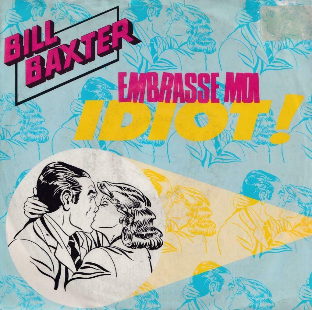 Bill Baxter – Embrasse-moi, Idiot / Computer sur ses doigts, CD & DVD, Vinyles Singles, Utilisé, Single, Pop, 7 pouces, Enlèvement ou Envoi