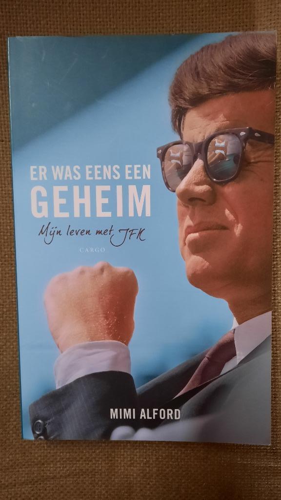 ER WAS EENS EEN GEHEIM - MIJN LEVEN MET J.F.K. - MIMI ALFORD, Boeken, Ophalen of Verzenden, Politiek