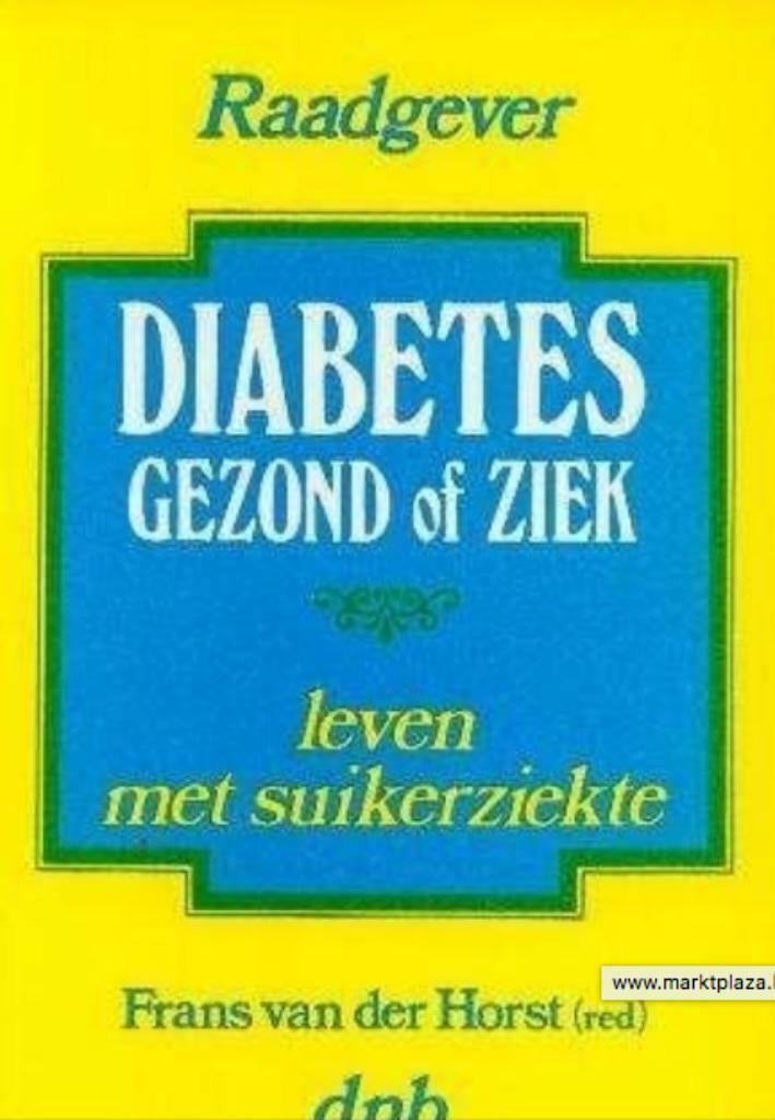 Diabetes gezond of ziek, leven met suikerziekte, Frans van d, Ophalen of Verzenden