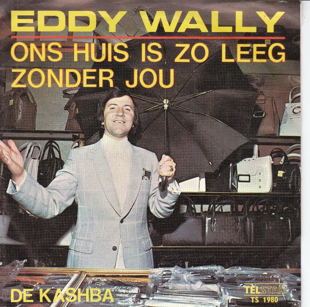 Ons huis is zo leeg zonder jou van Eddy Wally, En néerlandais, Single, 1970 - 1979, 7 pouces