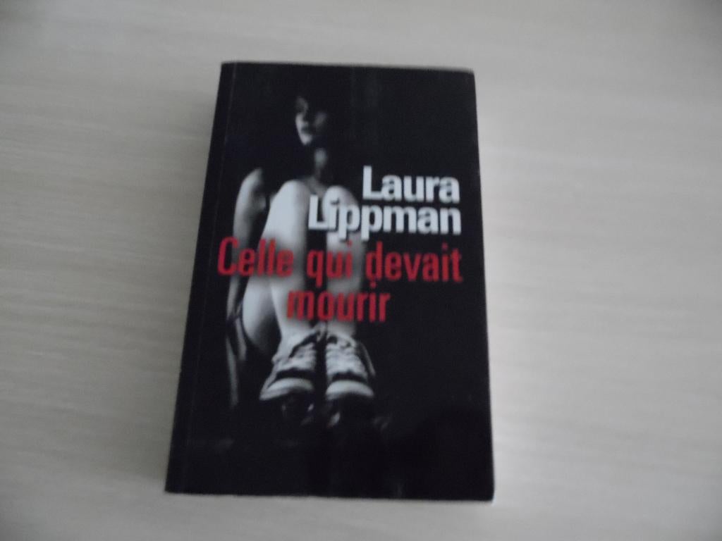 CELLE QUI DEVAIT MOURIR        LAURA LIPPMAN, Enlèvement ou Envoi, Laura Lippman, Comme neuf, Amérique