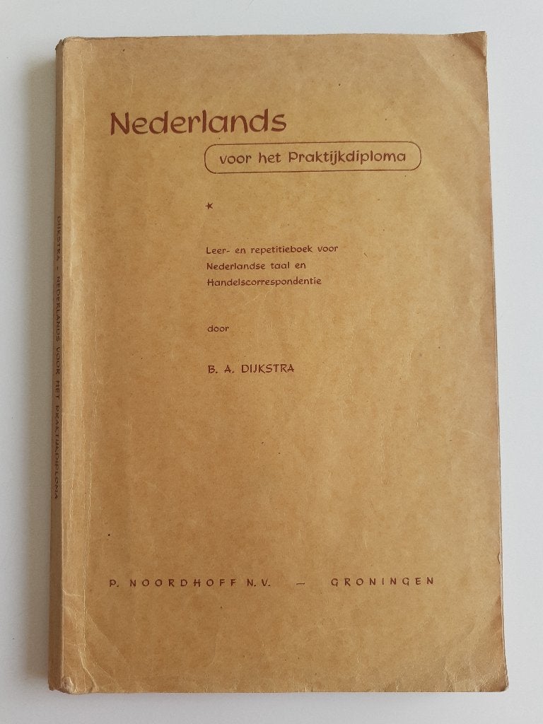 Boek ‘Nederlands voor het praktijkdiploma’ door B.A.Dijkstra, Livres, B.A. Dijkstra, Enlèvement ou Envoi, Enseignement supérieur professionnel