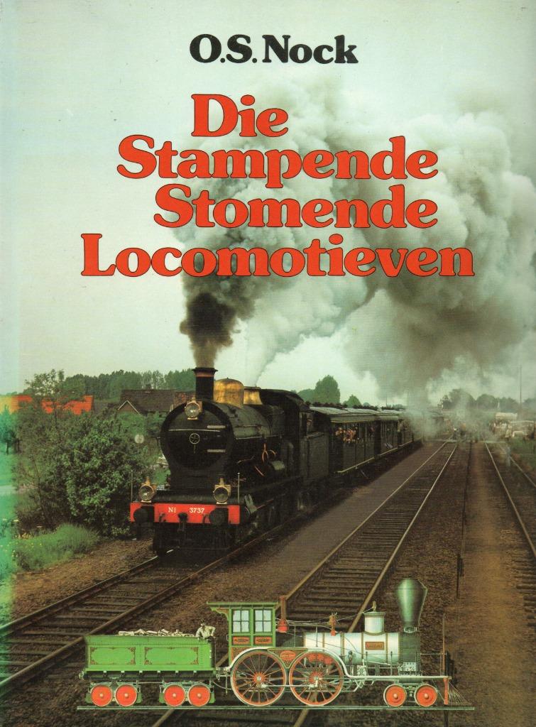 DIE STAMPENDE STOMENDE LOCOMOTIEVEN - NOCK O.S., Ophalen of Verzenden, Zo goed als nieuw, Trein, Boek of Tijdschrift