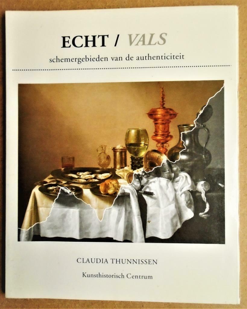 Echt/Vals: schemergebieden van de authenticiteit - 1990, Gelezen, Claudia Thunnissen, Ophalen of Verzenden, Overige onderwerpen
