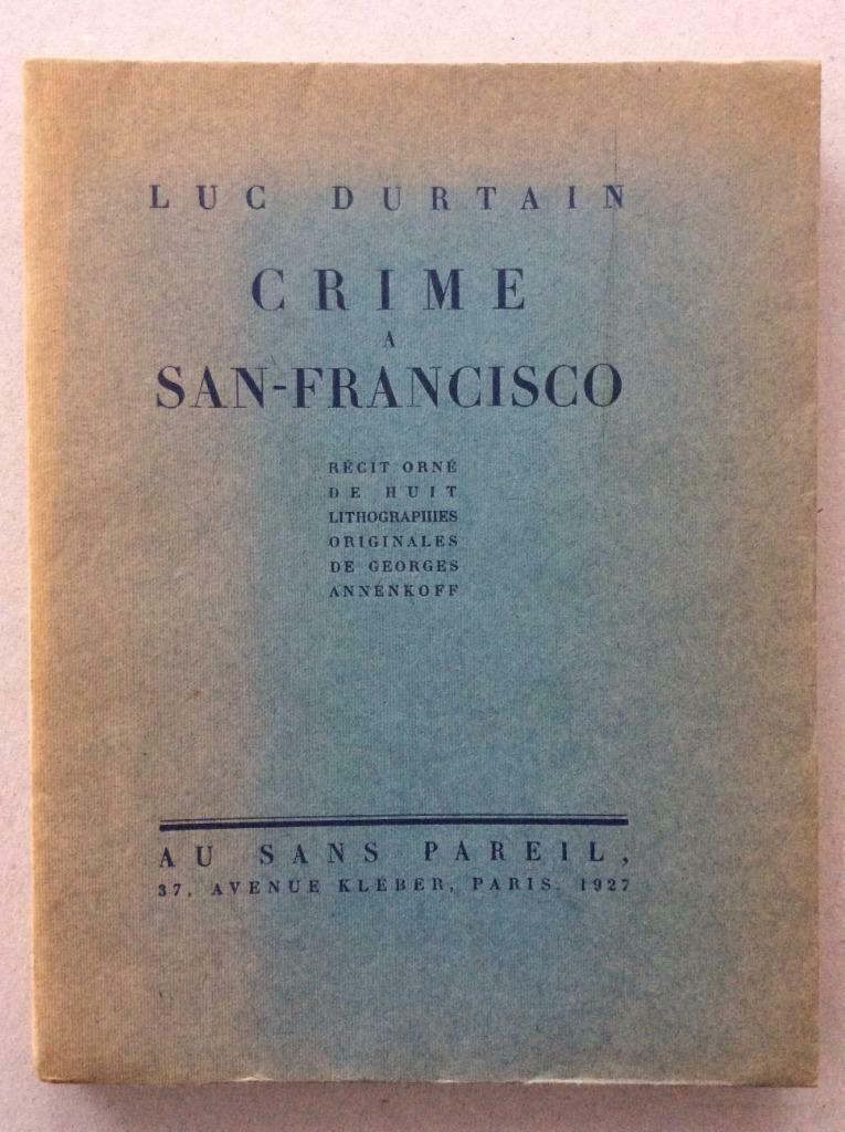 Crime à San-Francisco - Luc Durtain /Au sans pareil, 1927, Enlèvement ou Envoi, Luc Durtain