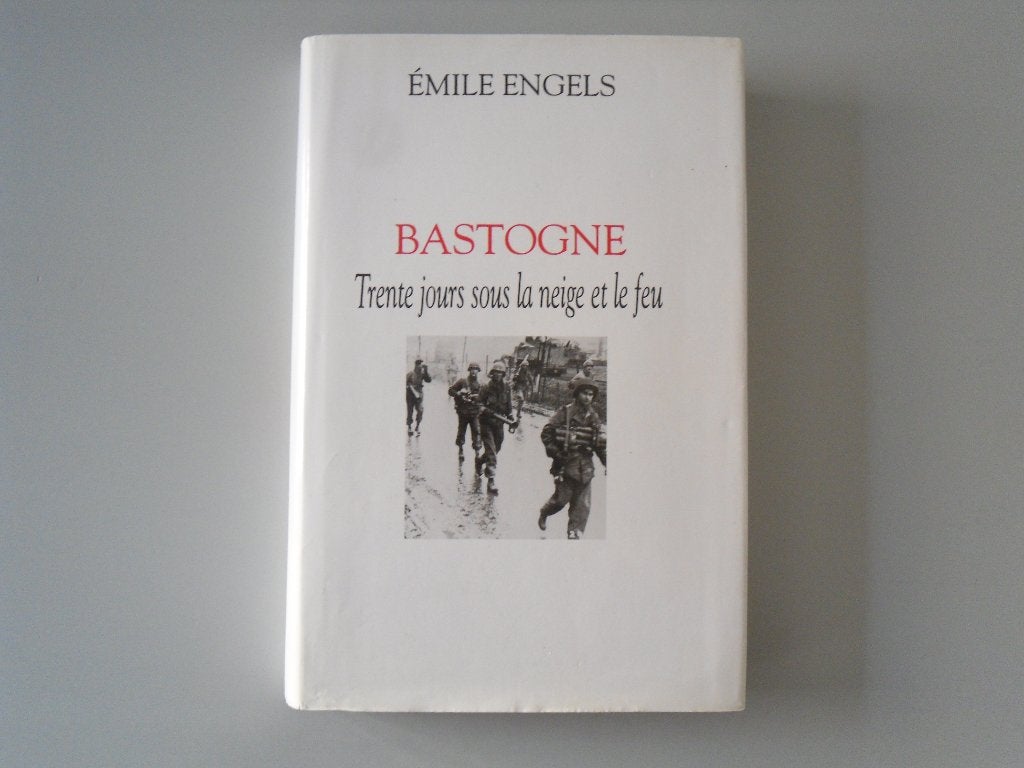 Bastogne - Trente jours sous la neige et le feu, Enlèvement ou Envoi, Général, Deuxième Guerre mondiale, Emile ENGELS