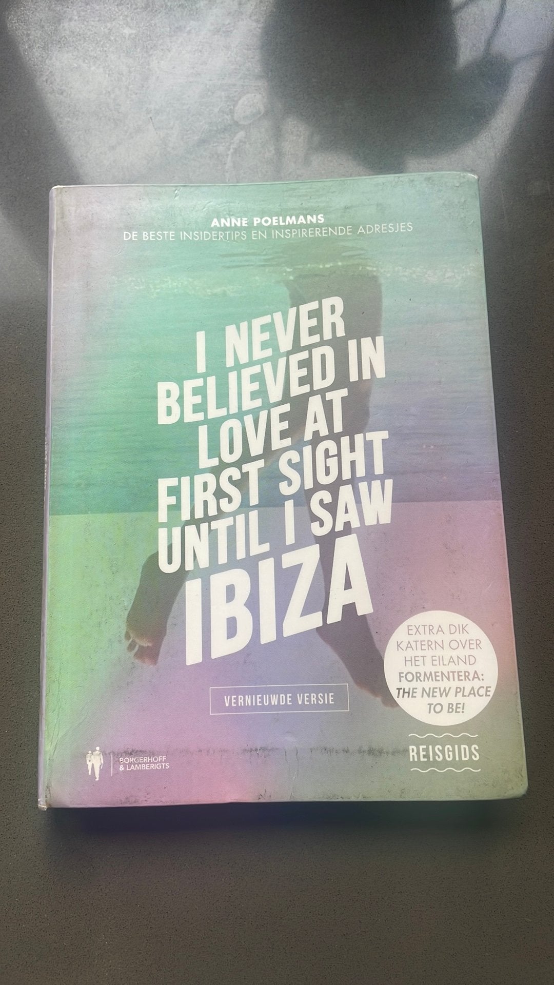 I never believed in love at first sight until I saw Ibiza, Boeken, Ophalen, Anne Poelmans