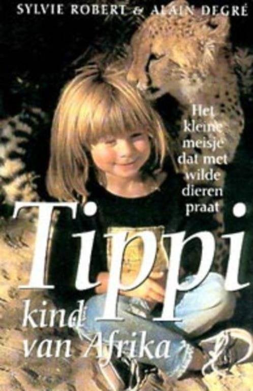 boek: Tippi, kind van Afrika/Sylvie Robert & Alain Degré, Livres, Récits de voyage, Enlèvement ou Envoi, Utilisé, Afrique