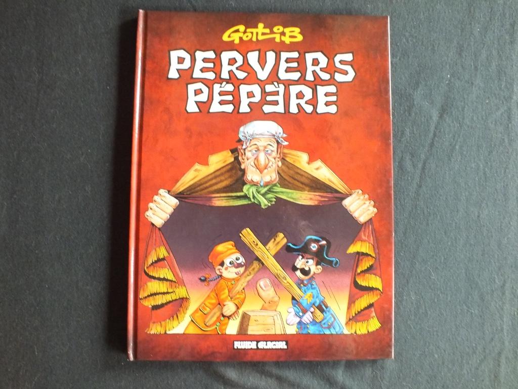 PERVERS PEPERE (1 ALBUM).     EDITIONS FLUIDE GLACIAL, Une BD, Enlèvement ou Envoi, Neuf, GOTLIB