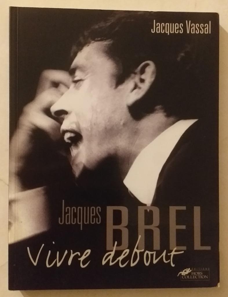 Jacques Brel : Vivre debout - Hors Collection, 2003. - 196pp, Enlèvement ou Envoi