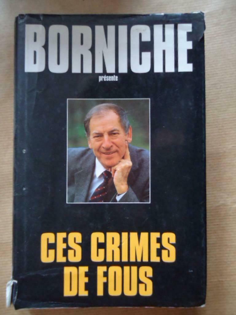 CES CRIMES DE FOUS - BORNICHE, Livres, Romans, Enlèvement ou Envoi, Utilisé
