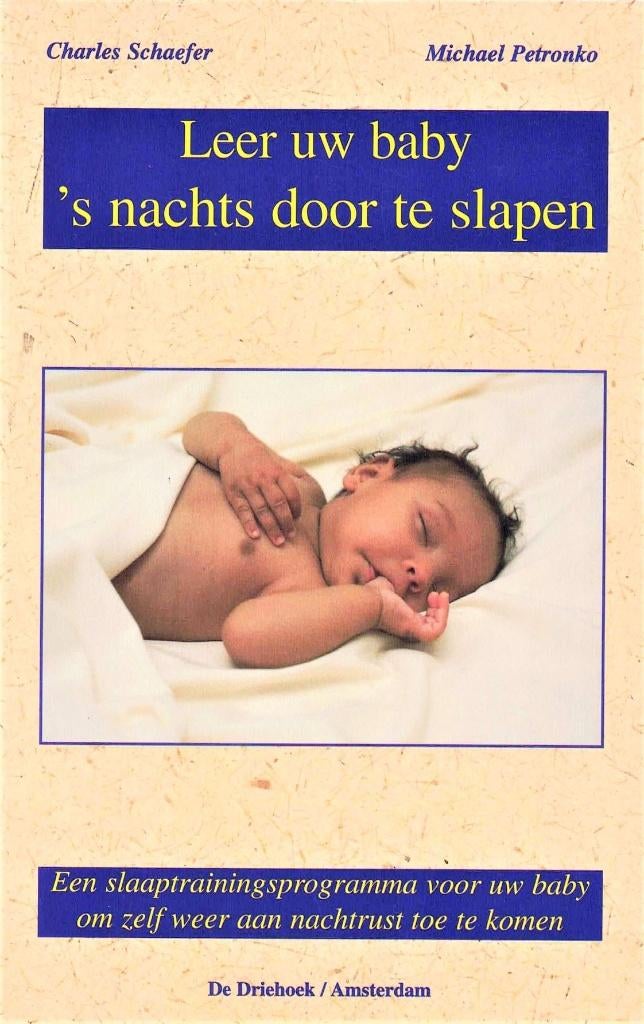 Leer uw baby 's nachts door te slapen - 9789060305539, Gelezen, C. Schaefer & M. Petronko, Ophalen of Verzenden, Opvoeding tot 6 jaar