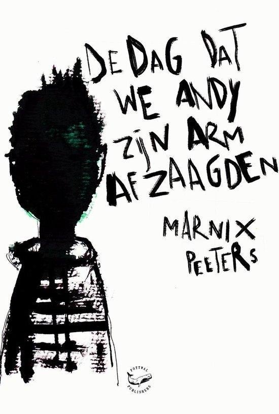 De dag dat we Andy zijn arm afzaagden Peeters Marnix, Boeken, België, Peeters Marnix, Ophalen of Verzenden, Zo goed als nieuw