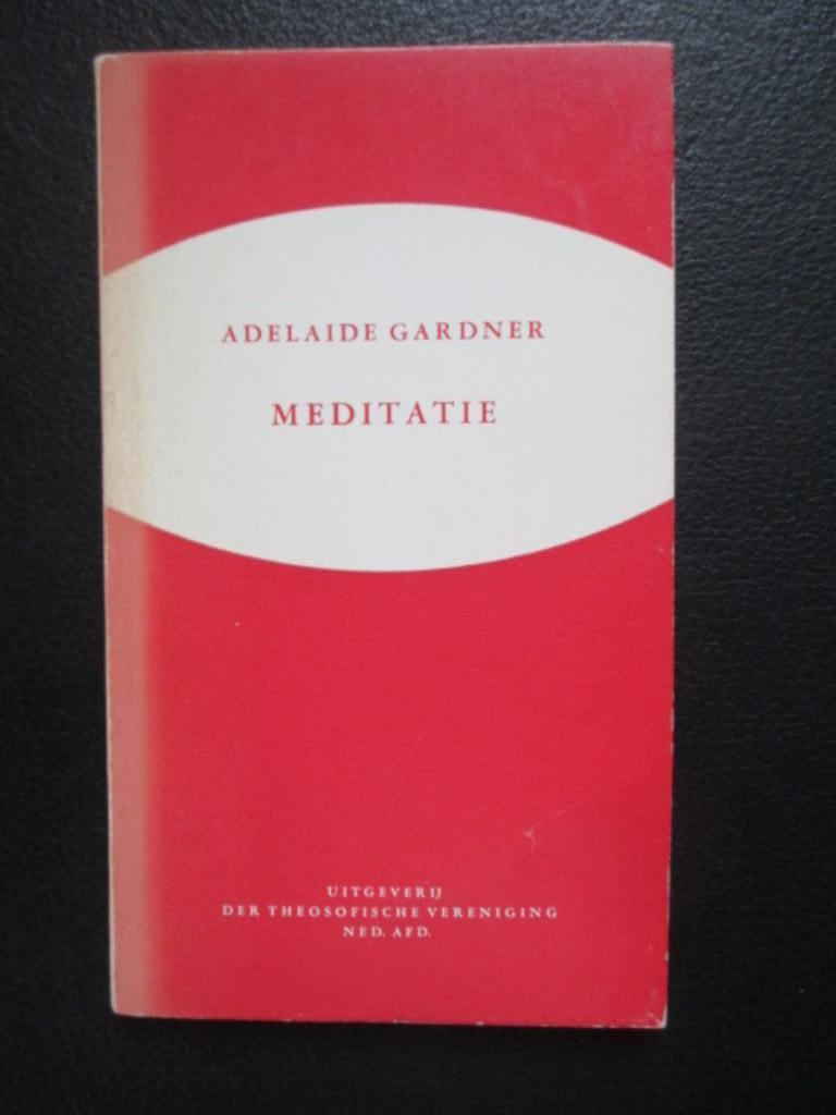 Meditatie, Livres, Ésotérisme & Spiritualité, Enlèvement ou Envoi, Adelaide Gardner, Méditation ou Yoga, Utilisé