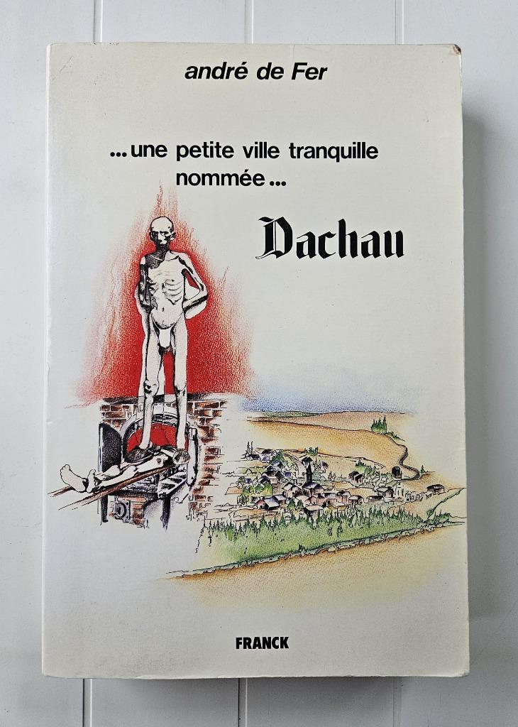 Une petite ville tranquille nommée Dachau, Enlèvement ou Envoi, Deuxième Guerre mondiale, Utilisé, André de Fer