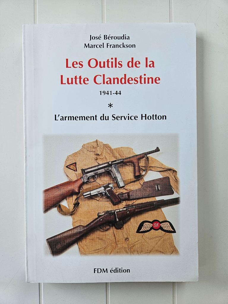 Les outils de la lutte clandestine, 1941-1944: l'armement du, Livres, Enlèvement ou Envoi, José Béroudia, Comme neuf, Deuxième Guerre mondiale