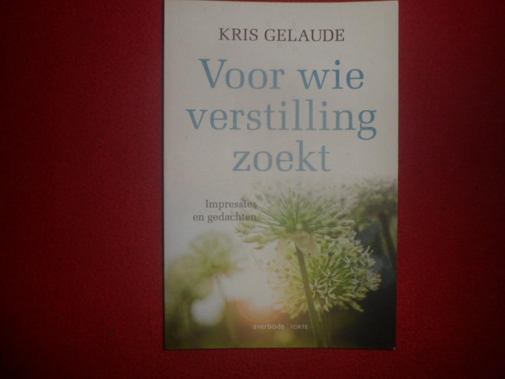 Kris Gelaude: Voor wie verstilling zoekt, Enlèvement ou Envoi, Comme neuf, Kris Gelaude