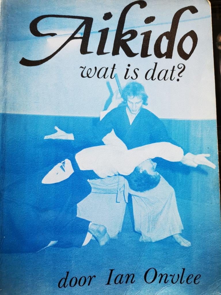 Aikido wat is dat, door Ian Onvlee 1981, Enlèvement ou Envoi, Sport de combat, Ian Onvlee, Comme neuf