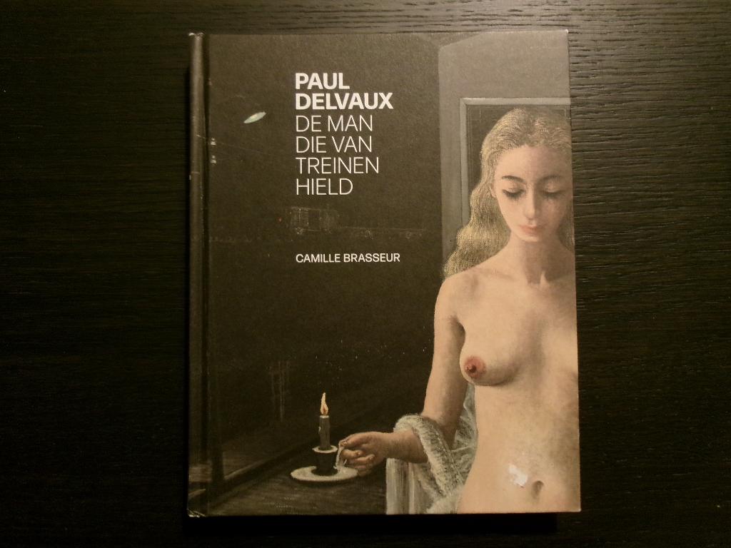 Paul Delvaux -De man die van treinen hield- Camille Brasseur, Livres, Art & Culture | Arts plastiques, Enlèvement ou Envoi
