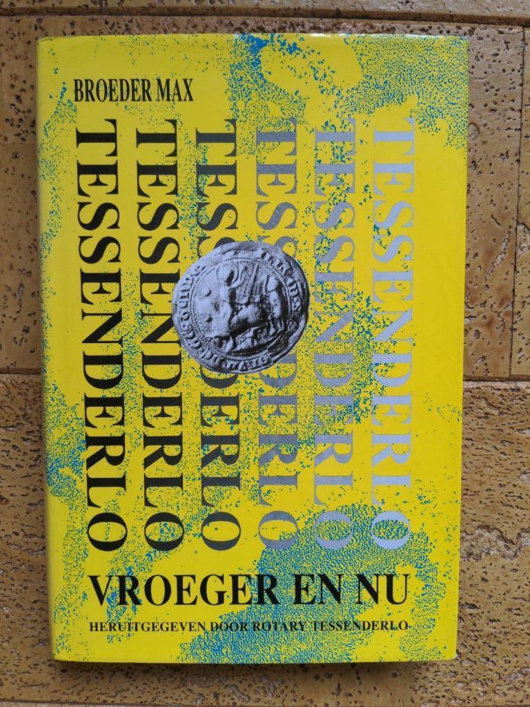 Tessenderlo  Vroeger en Nu, Boeken, Geschiedenis | Stad en Regio, 20e eeuw of later, Ophalen of Verzenden, Zo goed als nieuw, Broeder Max