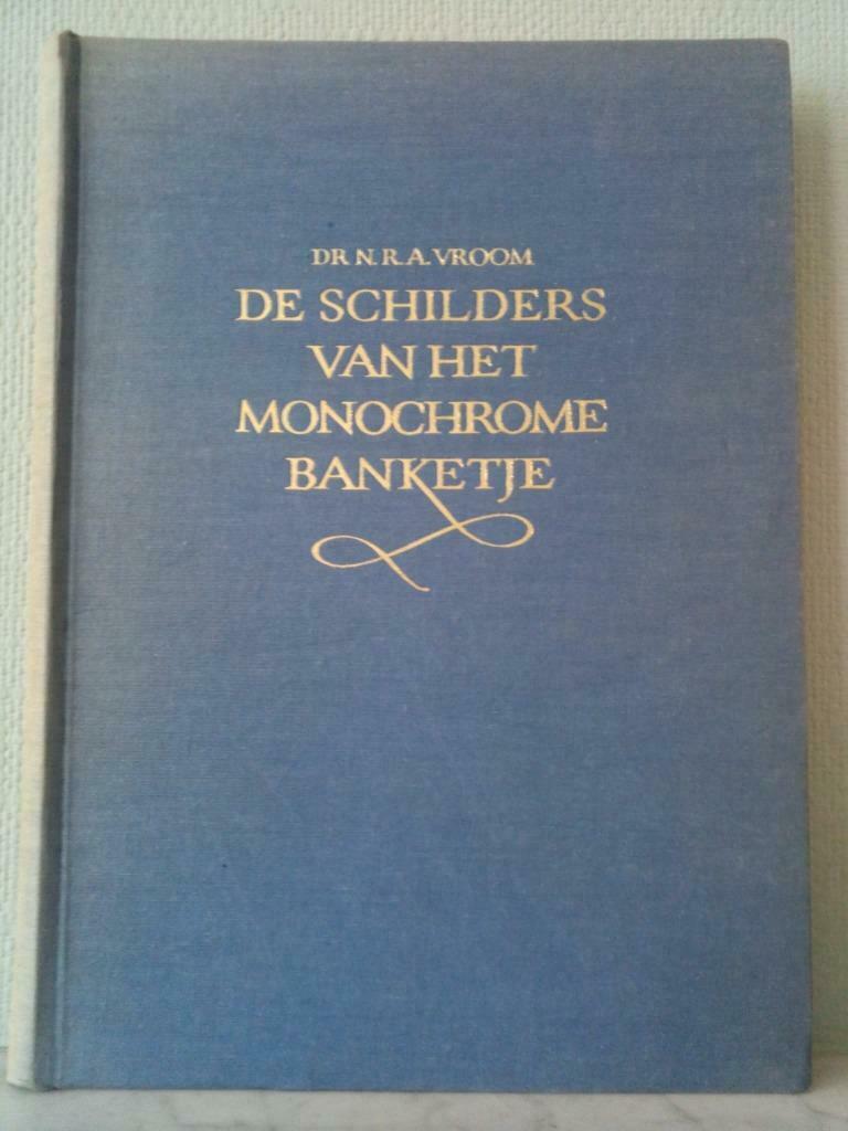 De schilders van het monochrome banketje - N.R.A. Vroom, Gelezen, Ophalen of Verzenden, N.R.A. Vroom, Schilder- en Tekenkunst