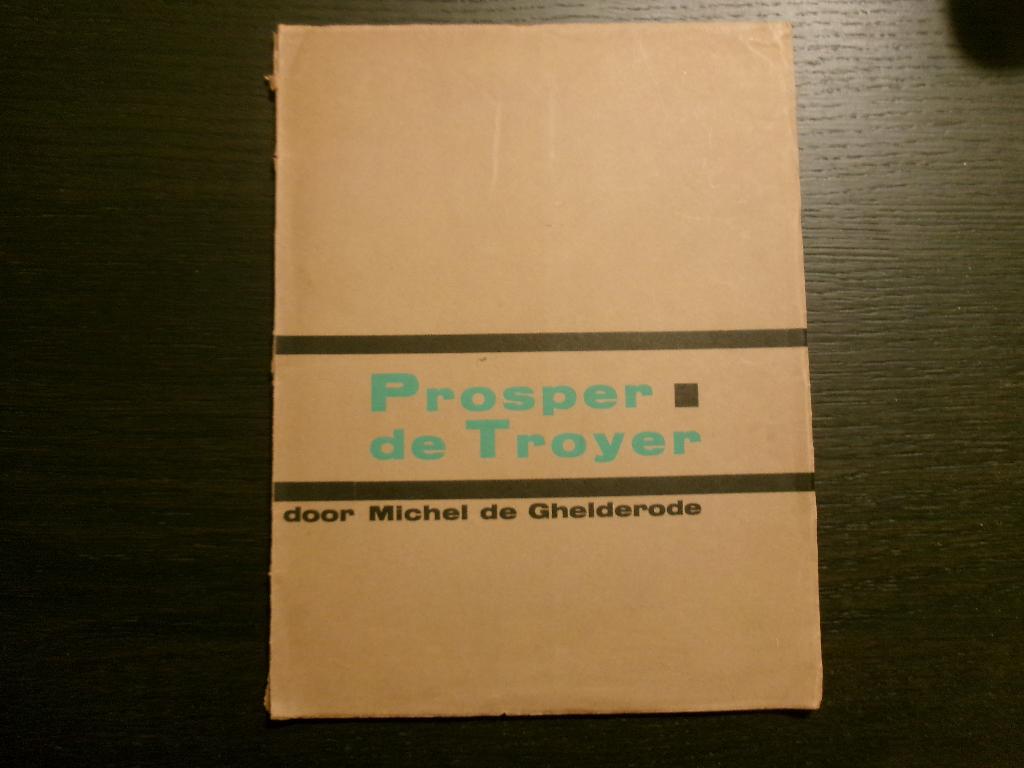 Prosper de Troyer  -Michel de Ghelderode-, Ophalen of Verzenden