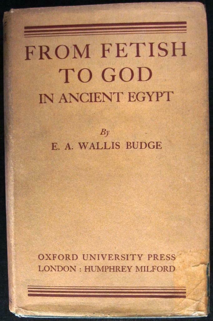 From Fetish to God in Ancient Egypt 1934 Budge - Egypte, Enlèvement ou Envoi