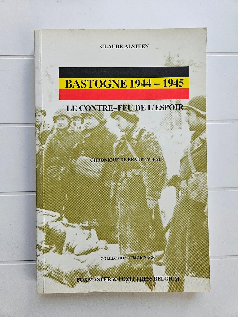 Bastogne 1944 - 1945 : Le contre-feu de l'espoir, Livres, Guerre & Militaire, Utilisé, Deuxième Guerre mondiale, Enlèvement ou Envoi