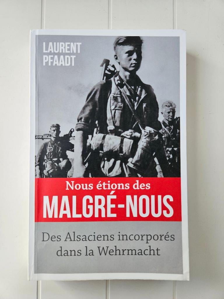 We waren ondanks ons: Elzassers opgenomen in de Wehrmacht, Tweede Wereldoorlog, Laurent Pfaadt, Ophalen of Verzenden, Zo goed als nieuw