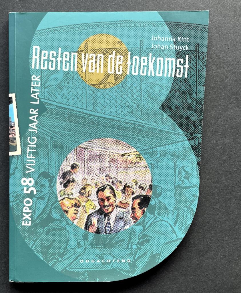 Resten van de toekomst – Expo 58, vijftig jaar later, Boeken, Ophalen of Verzenden