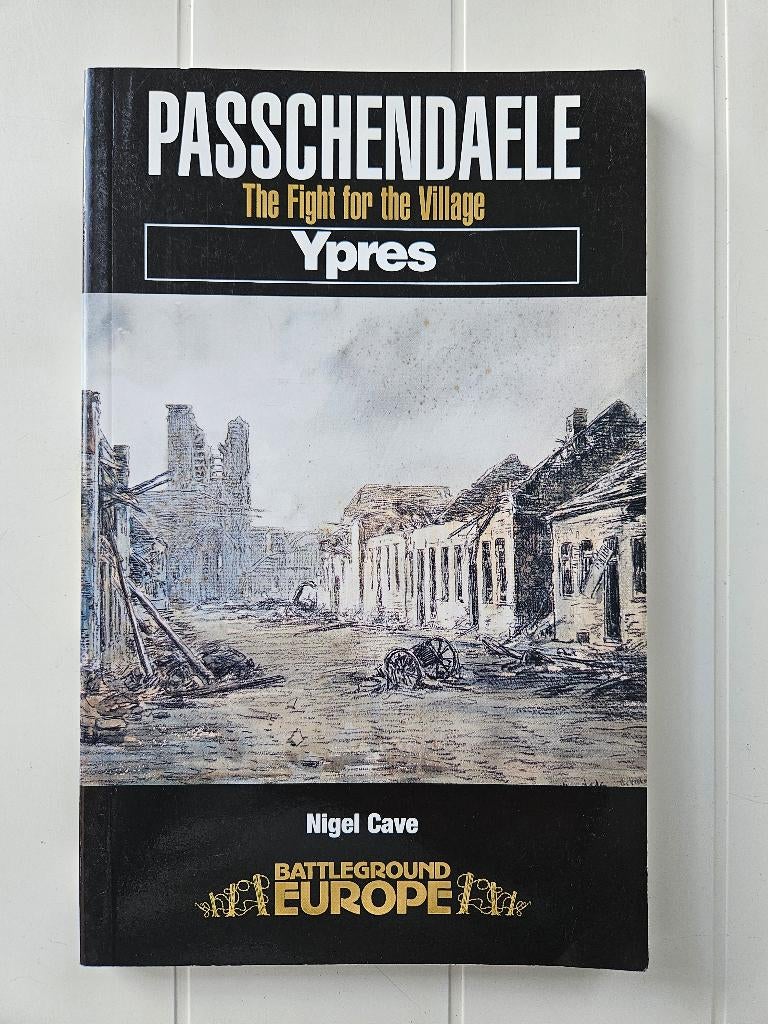 Passendale - Ieper: De strijd om het dorp, Boeken, Gelezen, Nigel Cave, Ophalen of Verzenden, Voor 1940