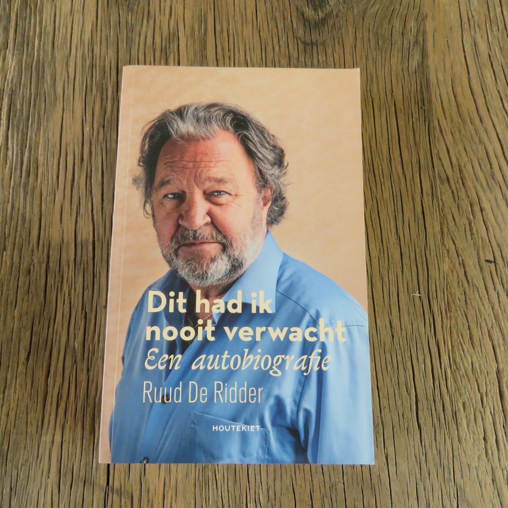 Dit had ik nooit verwacht een autobiografie Ruud de Ridder, Ophalen of Verzenden