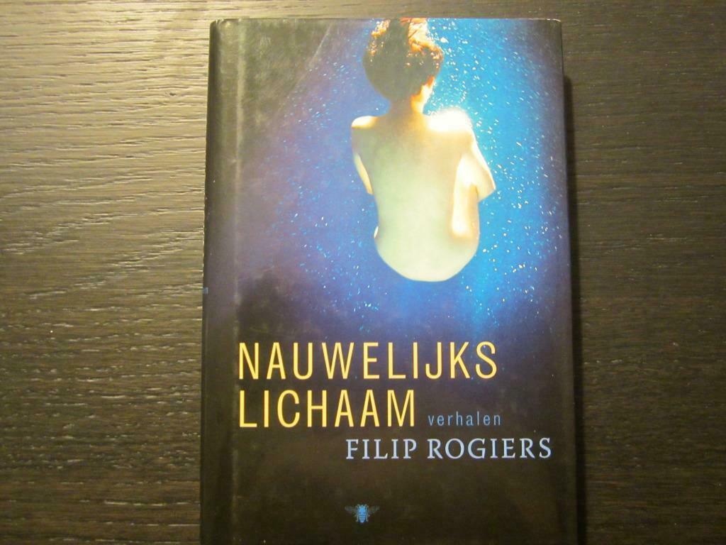 Nauwelijks lichaam   -Filip Rogiers-, Boeken, Literatuur, Ophalen of Verzenden