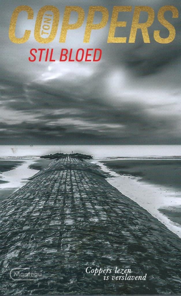 Toni Coppers – Stil bloed --Liese Meerhout thriller, België, Nieuw, Toni Coppers, Ophalen of Verzenden