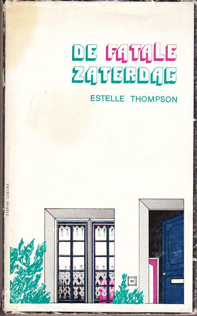 Estelle Thompson, De fatale zaterdag., Ophalen of Verzenden, Gelezen, Europa overig
