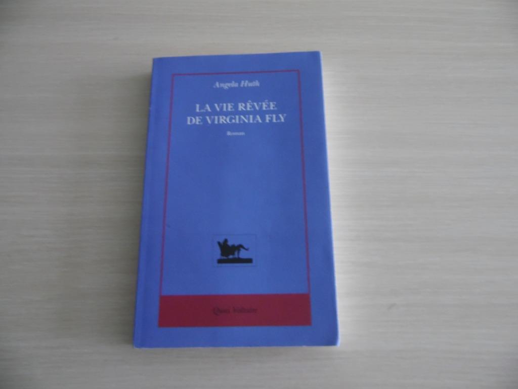 LA VIE RÊVÉE DE VIRGINIA FLY      ANGELA HUTH, Enlèvement ou Envoi, Comme neuf, Europe autre, Angella Huth