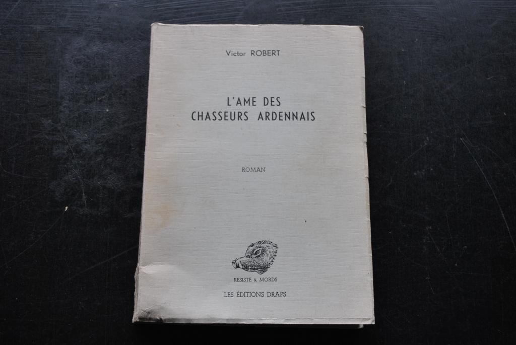 Victor ROBERT L'AME DES CHASSEURS ARDENNAIS WW2 Ardennes, Enlèvement ou Envoi, Victor ROBERT, Deuxième Guerre mondiale, Utilisé
