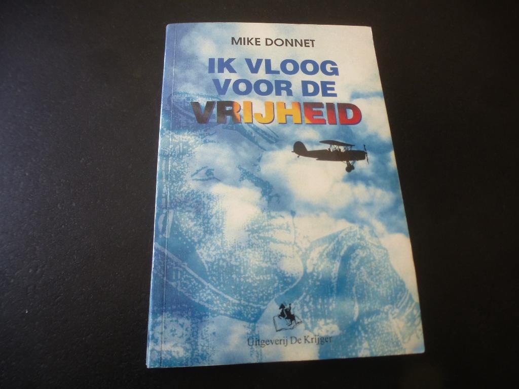 Ik vloog voor de vrijheid. mike Donnet.Gesigneerd. WO2, Ophalen of Verzenden, Mike Donnet, Luchtmacht, Tweede Wereldoorlog