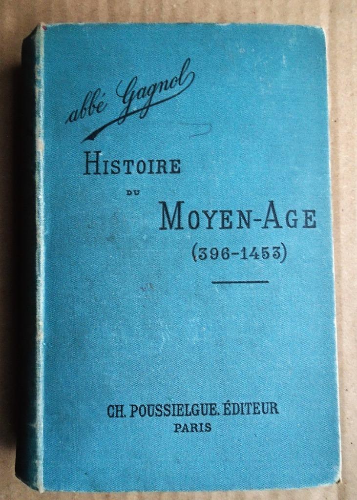 Histoire du Moyen-Age (395-1453) - 1902 - L'Abbé Gagnol, L'Abbé Gagnol (1850-1928), 14e siècle ou avant, Utilisé, Europe
