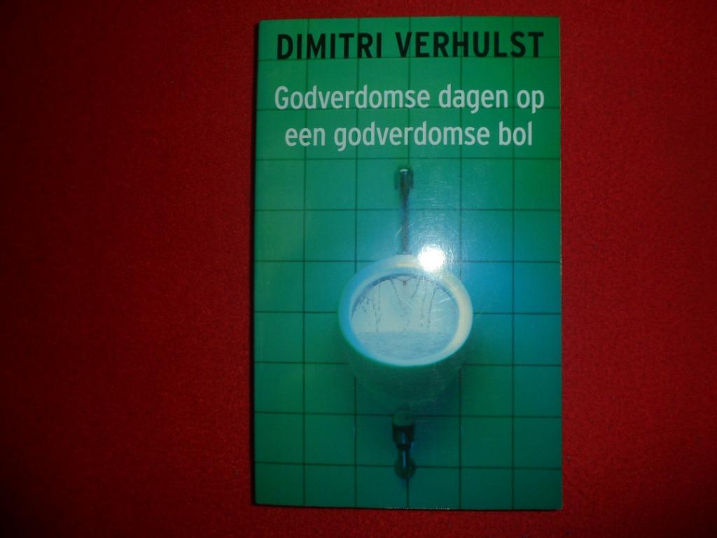 Dimitri Verhulst: Godverdomse dagen op een godverdomse bol, België, Ophalen of Verzenden, Zo goed als nieuw, Dimitri Verhulst