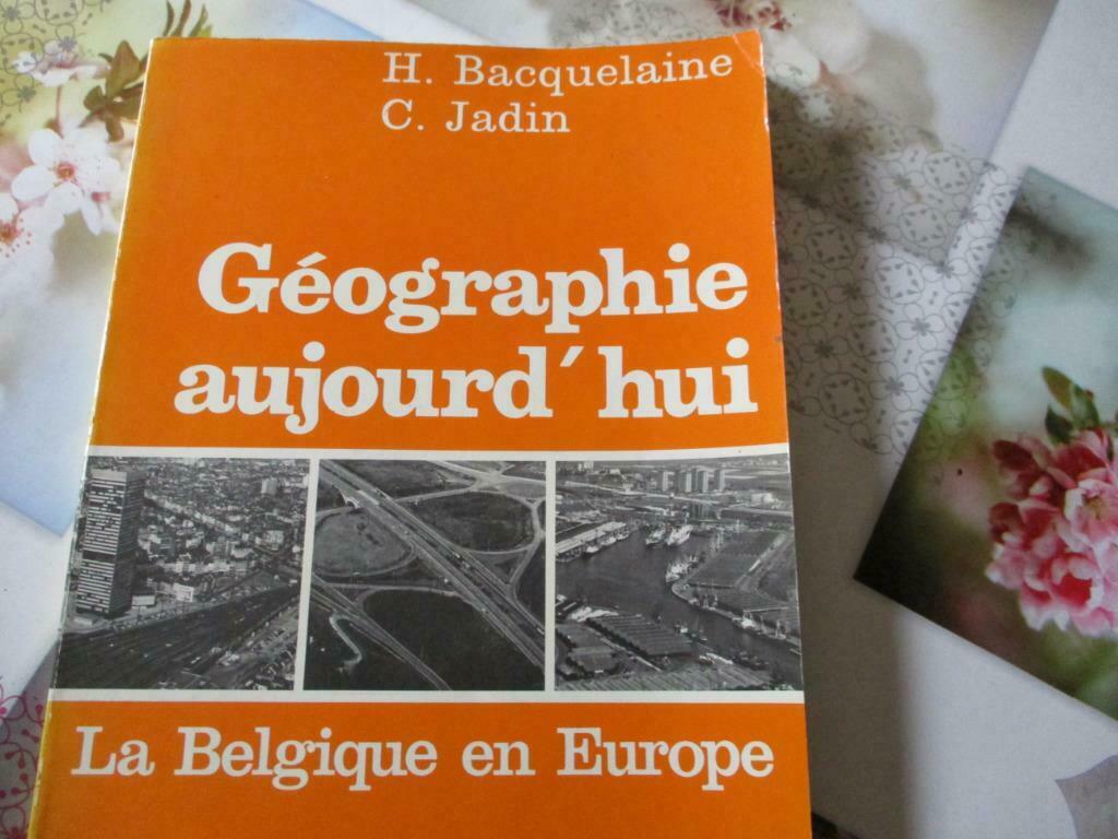 GEOGRAPHIE AUJOURD'HUI. LA BELGIQUE EN EUROPE. H.BACQUELAINE, Livres, Enlèvement ou Envoi, Utilisé, Géographie